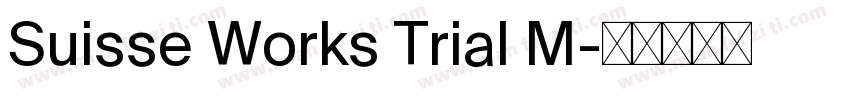 Suisse Works Trial M字体转换